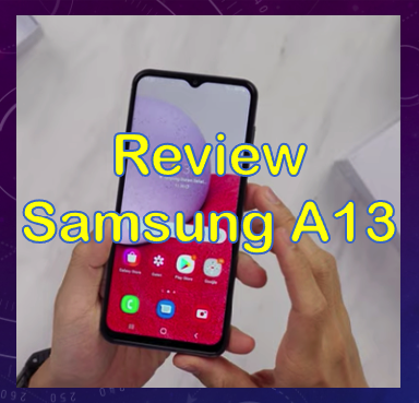 Review Samsung Galaxy A13, HP Keren 2 Juta-an