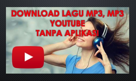 Cara Download Lagu, Video dan Film dari Youtube