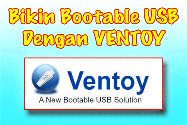 Bikin USB Bootable Installer Lebih Mudah dengan VENTOY