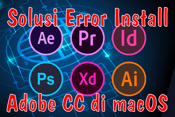 Solusi Error Tidak Bisa Install Adobe CC di macOS