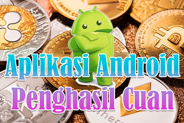 Aplikasi Android Penghasil Uang
