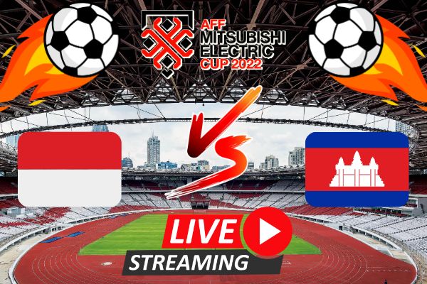 Free Link Live Streaming Indonesia vs Kamboja  AFF 2022  Farazinux