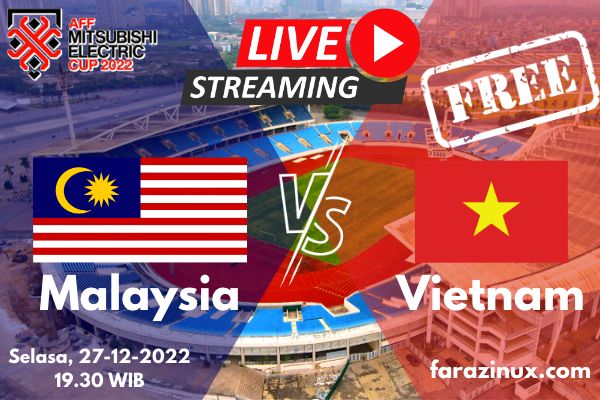 Link Nonton Live Streaming Malaysia vs Vietnam – AFF 2022