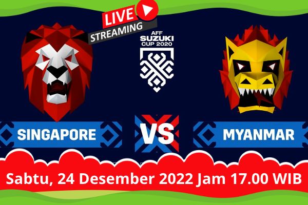 Free Nonton Live Streaming Singapura vs Myanmar – AFF 2022