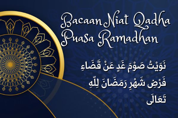 Lafal Niat Qadha Puasa Ramadhan – Arab, Latin dan Artinya