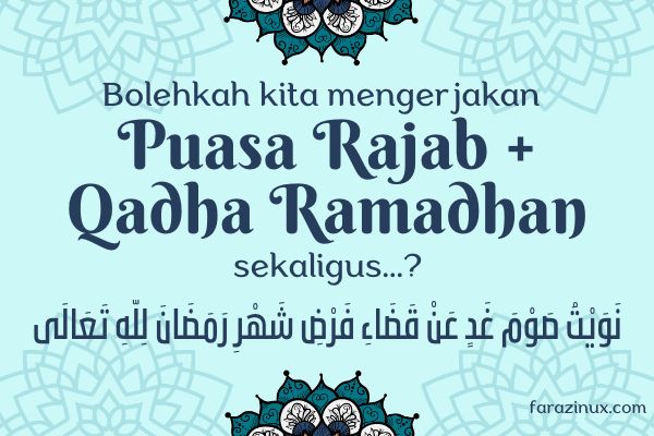 Niat Puasa Rajab Sekaligus Qadha Ramadhan, Bagaimana Caranya?