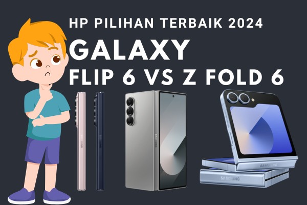 HP Lipat Terbaik 2024 – Samsung Galaxy Z Fold6 dan Z Flip6