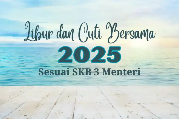 Libur dan Cuti Bersama 2025 Sesuai SKB 3 Menteri