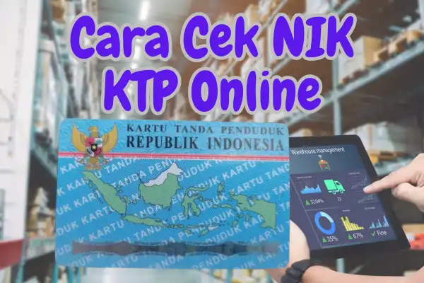 Cara Cek NIK KTP Online: Panduan Lengkap untuk Memastikan Validitas NIK Anda