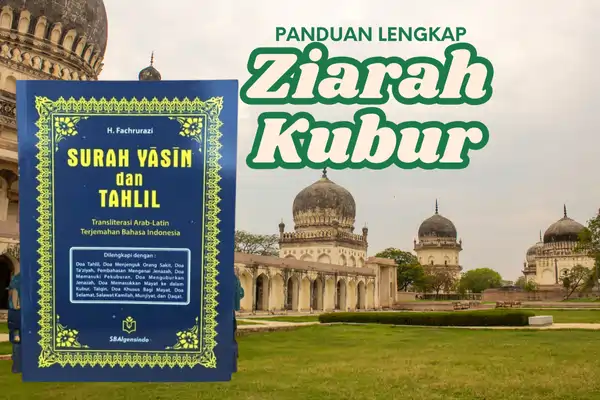 Panduan Lengkap Ziarah Kubur: Bacaan dan Doa yang Diajarkan Rasulullah SAW