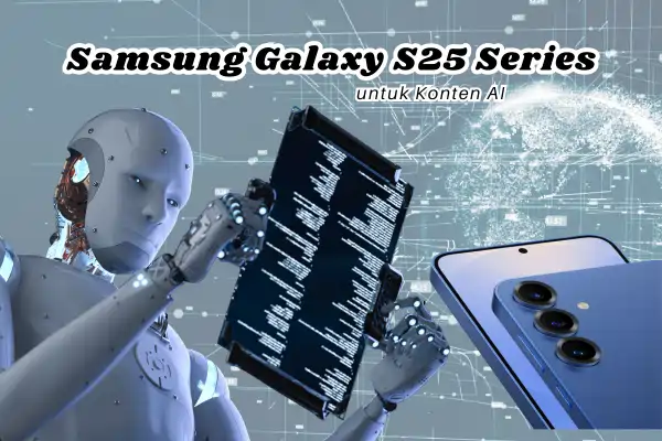 Samsung Galaxy S25 Series untuk konten Ai