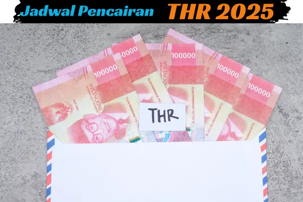 Jadwal Pencairan THR 2025: Besaran Gaji ke-13 dan 14 serta THR Pensiunan PNS